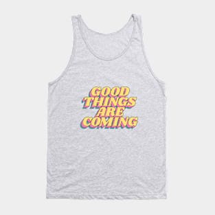 Good Things are Coming Tank Top